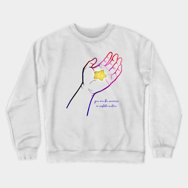 You are the universe in ecstatic motion Crewneck Sweatshirt by hiyas